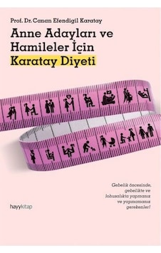 Anne Adayları ve Hamileler için Karatay Diyeti - Canan Efendigil Karatay - Hayykitap Anne Adayları ve Hamileler için Karatay Diyeti - Canan Efendigil Karatay - Hayykitap