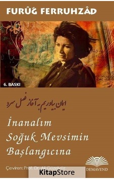İnanalım Soğuk Mevsimin Başlangıcına / Furuğ Ferruhzad İnanalım Soğuk Mevsimin Başlangıcına / Furuğ Ferruhzad