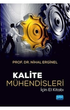 Kalite Mühendisleri İçin El Kitabı - Nihal Erginel - Nobel Akademik Yayıncılık Kalite Mühendisleri İçin El Kitabı - Nihal Erginel - Nobel Akademik Yayıncılık