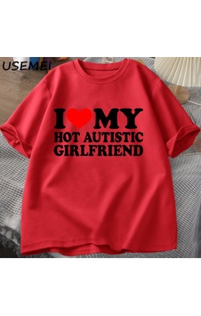 Flood Of Style Ben Benim Sıcak Otistik Kız Arkadaşı T-shirt Erkek Grafik Tees Komik Otizm İlişki Tshirt Çift Kırmızı