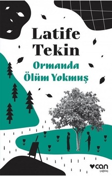 Ormanda Ölüm Yokmuş - Latife Tekin - Can Yayınları Ormanda Ölüm Yokmuş - Latife Tekin - Can Yayınları