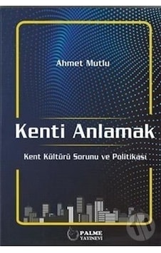 Kenti Anlamak Kent Kültürü Sorunu Ve Politikası ( Palme ) N11.10630