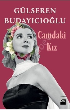 Camdaki Kız Gülseren Budayıcıoğlu Doğan Kitap Camdaki Kız Gülseren Budayıcıoğlu Doğan Kitap
