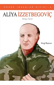 Aliya İzzetbegoviç Bilge Kral - Çocuklar için Örnek İnsanlar Dizi Aliya İzzetbegoviç Bilge Kral - Çocuklar için Örnek İnsanlar Dizi