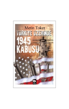 Türkiye Üzerinde 1945 Kabusu - Metin Toker - Bilgi Yayınevi Türkiye Üzerinde 1945 Kabusu - Metin Toker - Bilgi Yayınevi