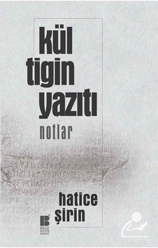 Kül Tigin Yazıtı (notlar) / Hatice Şirin