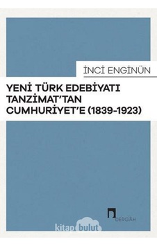 Yeni Türk Edebiyatı Tanzimat'tan Cumhuriyet'e - İnci Enginün - Dergah Yayınları Yeni Türk Edebiyatı Tanzimat'tan Cumhuriyet'e - İnci Enginün - Dergah Yayınları