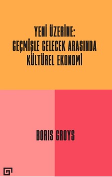Yeni Üzerine - Geçmişle Gelecek Arasında Kültürel Ekonomi Yeni Üzerine - Geçmişle Gelecek Arasında Kültürel Ekonomi