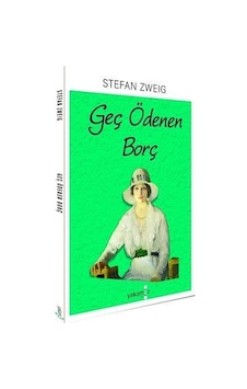 Geç Ödenen Borç - Stefan Zweig - Yakamoz Yayınları Geç Ödenen Borç - Stefan Zweig - Yakamoz Yayınları