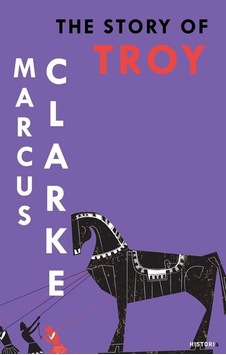 The Story Of Troy / Marcus Clarke The Story Of Troy / Marcus Clarke