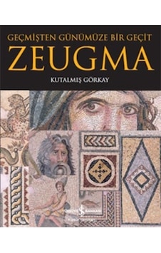Zeugma – Geçmişten Günümüze Bir Geçit Zeugma – Geçmişten Günümüze Bir Geçit
