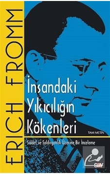 İnsandaki Yıkıcılığın Kökenleri - Erich Fromm - Say Yayınları İnsandaki Yıkıcılığın Kökenleri - Erich Fromm - Say Yayınları