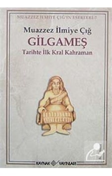 Gilgameş/ Tarihte Ilk Kral Kahraman / Muazzez Ilmiye Çığ 9786056921735