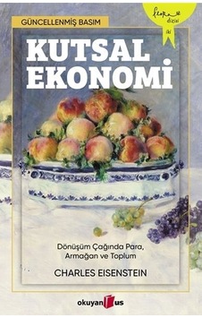 Kutsal Ekonomi - Charles Eisenstein - Okuyan Us Yayınları Kutsal Ekonomi - Charles Eisenstein - Okuyan Us Yayınları