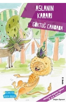 Aslanın Kararı-Değerler Serisi - Göktuğ Canbaba - Doğan ve Egmont Yayıncılık Aslanın Kararı-Değerler Serisi - Göktuğ Canbaba - Doğan ve Egmont Yayıncılık
