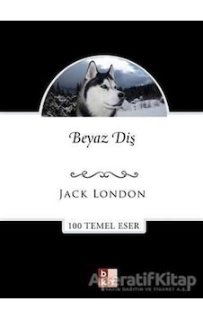Beyaz Diş - Jack London - Babıali Kültür Beyaz Diş - Jack London - Babıali Kültür