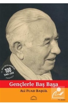 Gençlerle Başbaşa / Ord. Prof. Dr. Ali Fuad Başgil Gençlerle Başbaşa / Ord. Prof. Dr. Ali Fuad Başgil