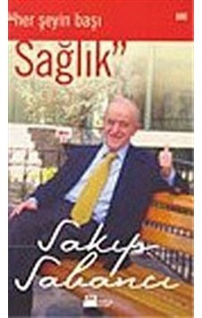 Her Şeyin Başı Sağlık / Sakıp Sabancı Her Şeyin Başı Sağlık / Sakıp Sabancı