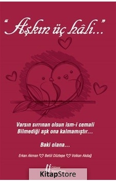 Aşkın Üç Hali - Erkan Akman - Betül Düztepe - Gürer Yayınları Aşkın Üç Hali - Erkan Akman - Betül Düztepe - Gürer Yayınları