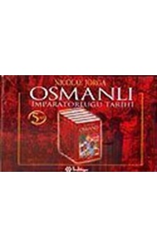 Osmanlı İmparatorluğu Tarihi (Kutulu 5 Cilt) / Nicolae Jorga Osmanlı İmparatorluğu Tarihi (Kutulu 5 Cilt) / Nicolae Jorga
