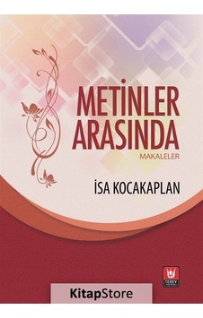 Metinler Arasında - Makaleler - İsa Kocakaplan - Türk Edebiyatı Vakfı Yayınları