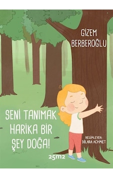 Seni Tanımak Harika Bir Şey Doğa / Gizem Berberoğlu
