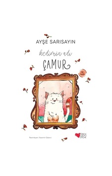 Kedimin Adı Çamur - Ayşe Sarısayın - Can Çocuk Yayınları Kedimin Adı Çamur - Ayşe Sarısayın - Can Çocuk Yayınları