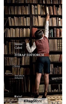 Kitapstore Itiraf Ediyorum / Jaume Cabre Kitapstore Itiraf Ediyorum / Jaume Cabre