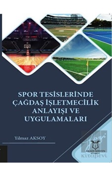 Spor Tesislerinde Çağdaş İşletmecilik Anlayışı ve Uygulamaları Spor Tesislerinde Çağdaş İşletmecilik Anlayışı ve Uygulamaları