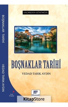 Boşnaklar Tarihi - Geçmişten Günümüze - Vedad Tarık Aydın - Gelenek Yayınları Boşnaklar Tarihi - Geçmişten Günümüze - Vedad Tarık Aydın - Gelenek Yayınları