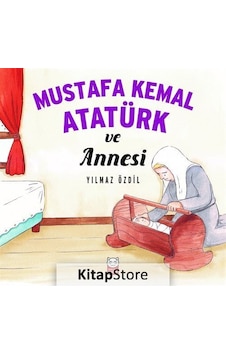 Mustafa Kemal Atatürk ve Annesi / Yılmaz Özdil Mustafa Kemal Atatürk ve Annesi / Yılmaz Özdil