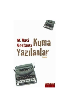 Kuma Yazılanlar-M. Naci Bostancı