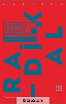 Radikal Zanaat-Medya Çağında Şiir Yazmak - Marjorie Perloff - Ketebe