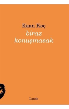 Biraz Konuşmasak / Kaan Koç Biraz Konuşmasak / Kaan Koç