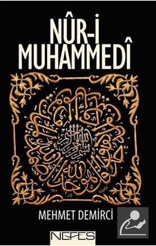 Nur-i Muhammedi / Prof. Dr. Mehmet Demirci 9786055902407 Nur-i Muhammedi / Prof. Dr. Mehmet Demirci 9786055902407