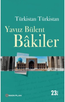 Türkistan Türkistan Yavuz Bülent Bakiler Yakin Plan Yayinlari 9786055535322 Türkistan Türkistan Yavuz Bülent Bakiler Yakin Plan Yayinlari 9786055535322