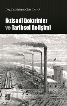 İİktisadi Doktrinler Tarihsel Gelişimi - Mehmet Okan Taşar - Palet Yayınları İİktisadi Doktrinler Tarihsel Gelişimi - Mehmet Okan Taşar - Palet Yayınları
