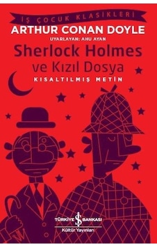 Sherlock Holmes ve Kızıl Dosya-Kısaltılmış Metin-İş Çocuk Klasikleri - Sir Arthur Conan Doyle - İş Bankası Kültür Yayınları