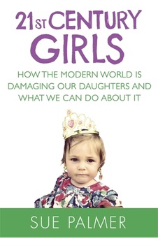21st Century Girls: How The Modern World İs Damaging Our Daughters And What We Can Do About It 21st Century Girls: How The Modern World İs Damaging Our Daughters And What We Can Do About It