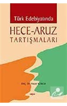Türk Edebiyatında Hece - Aruz Tartışmaları - Hasan Kolcu - Akçağ Yayınları Türk Edebiyatında Hece - Aruz Tartışmaları - Hasan Kolcu - Akçağ Yayınları