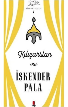 Kılıçarslan - Tiyatro Eserleri 3 Kılıçarslan - Tiyatro Eserleri 3