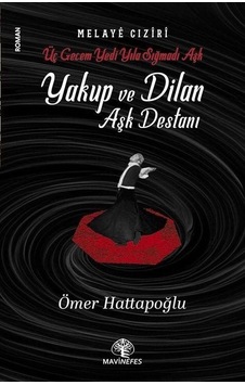 Yakup Ve Dilan Aşk Destanı / Ömer Hattapoğlu Yakup Ve Dilan Aşk Destanı / Ömer Hattapoğlu