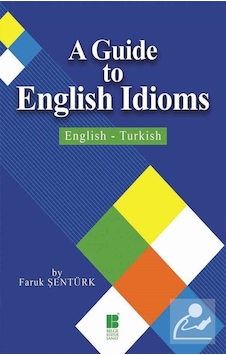 A Guide To English Idioms - Faruk Şentürk - Bilge Kültür Sanat A Guide To English Idioms - Faruk Şentürk - Bilge Kültür Sanat