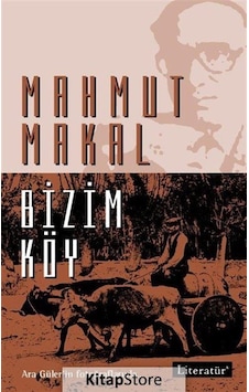 Bizim Köy / Mahmut Makal Bizim Köy / Mahmut Makal