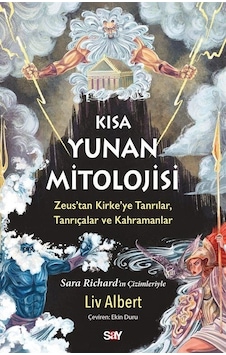 Kısa Yunan Mitolojisi: Zeus'tan Kirke'ye Tanrılar Tanrıçalar ve Kahramanlar - Renkli Baskı - Liv Albert - Say Yayınları Kısa Yunan Mitolojisi: Zeus'tan Kirke'ye Tanrılar Tanrıçalar ve Kahramanlar - Renkli Baskı - Liv Albert - Say Yayınları