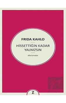 Hissettiğin Kadar Yalnızsın - Frida Kahlo - Zeplin Kitap Hissettiğin Kadar Yalnızsın - Frida Kahlo - Zeplin Kitap