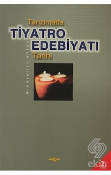 Tanzimatta Tiyatro Edebiyatı Tarihi - Gıyasettin Aytaş - Akçağ Yayınları Tanzimatta Tiyatro Edebiyatı Tarihi - Gıyasettin Aytaş - Akçağ Yayınları