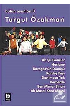 Bütün Oyunları 3 Ah Şu Gençler / Turgut Özakman Bütün Oyunları 3 Ah Şu Gençler / Turgut Özakman