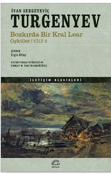 Bozkırda Bir Kral Lear Öyküler - Cilt 3 - Ivan Sergeyeviç Turgenyev - İletişim Yayınları