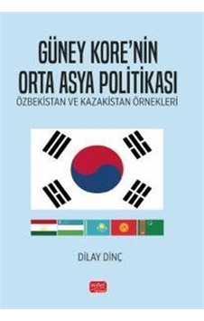 Güney Kore'nin Orta Asya Politikası / Dilay Dinç Güney Kore'nin Orta Asya Politikası / Dilay Dinç